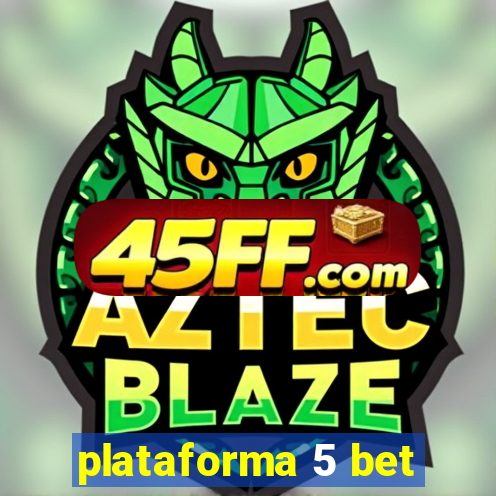 plataforma 5 bet